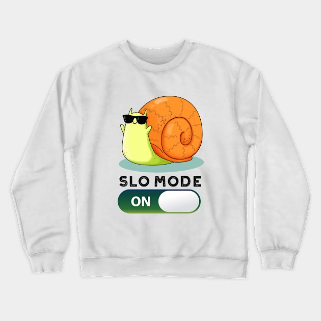 Slo-mode On Funny Slow Motion Snail Pun Crewneck Sweatshirt by punnybone